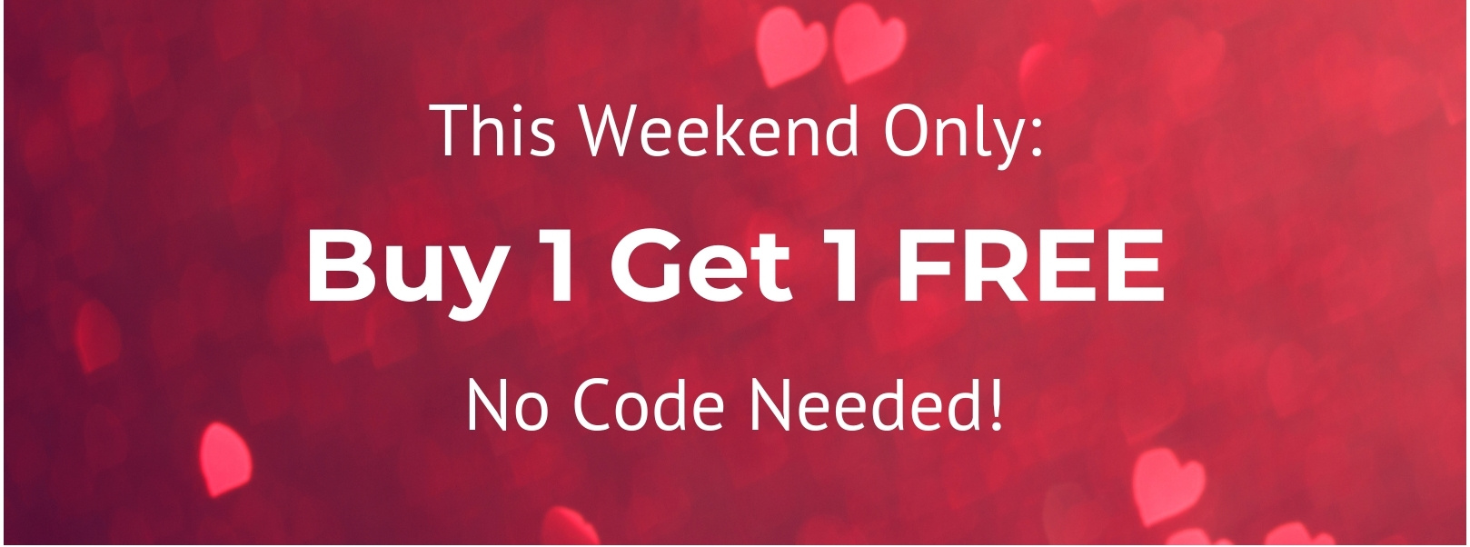 This Weekend Only Buy 1 Get 1 Free No Code Needed